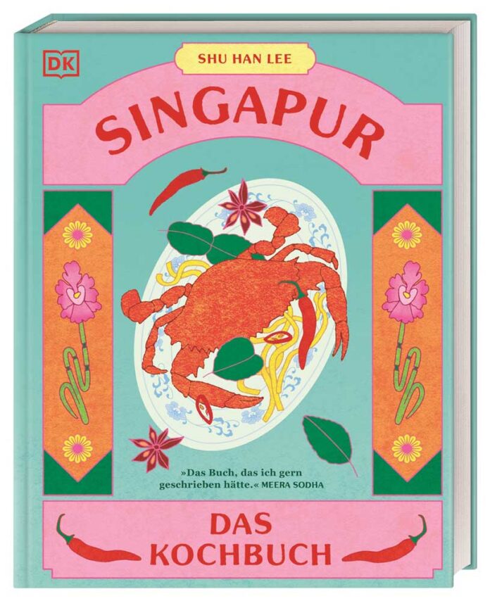 Singapur Küche: 80 Rezepte zum Nachkochen